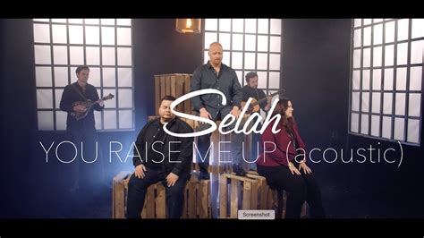 Selah - You Raise Me Up (Acoustic) - 2018 Version - YouTube