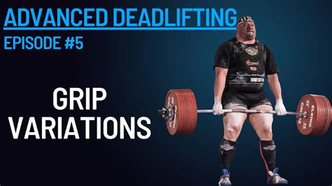 Advanced Deadlifting Episode 5 Different Deadlift Grip Variations Youtube