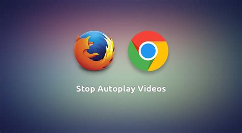 How To Disable Autoplay Videos On Firefox And Chrome Geekswipe