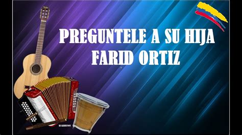 PREGUNTELE A SU HIJA FARID ORTIZ LETRA YouTube