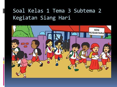 Soal Tematik Kelas Tema Subtema Kegiatanku Kumpulan Soal Tematik Sd