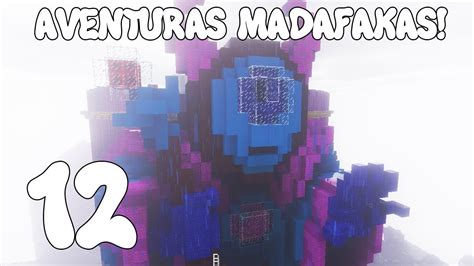 Por Fin Acabamos Minecraft Serie De Mods Las Aventuras Madafakas Cap