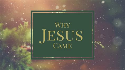 Why Jesus Came — Redemption Bible Church