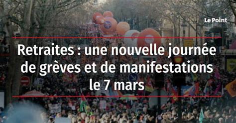 Vidéo Retraites Nouvelle Journée De Grèves Et De Manifestations Le 7 Mars