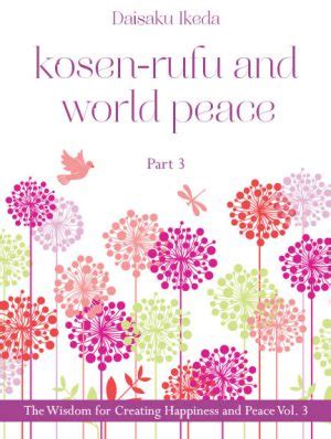 The Wisdom For Creating Happiness And Peace Vol 3 Kosen Rufu And