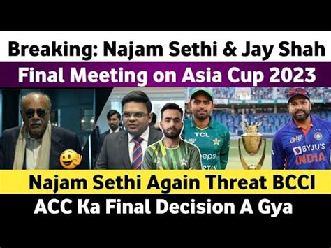 Breaking Najam Sethi Again Threat BCCI Najam Sethi Jay Shah Final