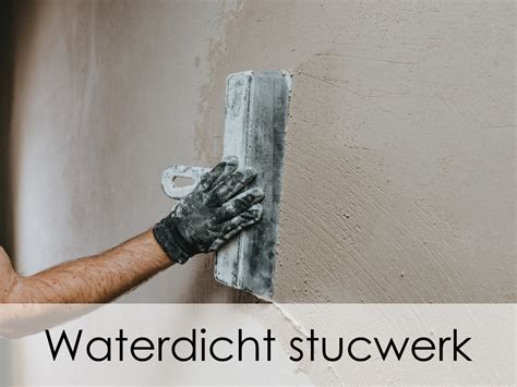 Waterdicht Stucwerk Hoe Werkt Waterdicht Maken 2023