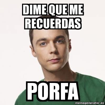 Meme Sheldon Cooper Dime Que Me Recuerdas Porfa 696047