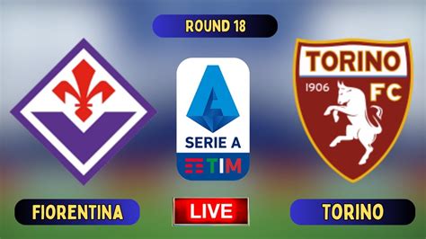 Fiorentina Vs Torino Live Serie A Live Torino Vs Fiorentina Live