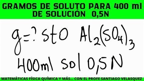 La Masa De Sulfato De Aluminio Necesaria Para Preparar 400 Ml De