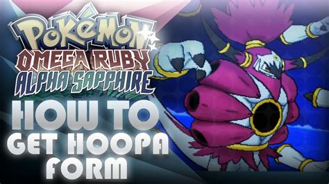 Pokemon ORAS How To Get Hoopa Unbound Form Prison Bottle Mootypwns