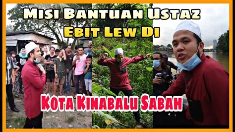 Misi Bantuan Ustaz Ebit Lew Di Kota Kinabalu Sabah Youtube