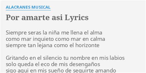 Por Amarte Asi Lyrics By Alacranes Musical Siempre Seras La Ni A