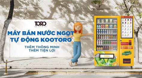 Máy bán nước ngọt tự động Kootoro thông minh, tiện lợi