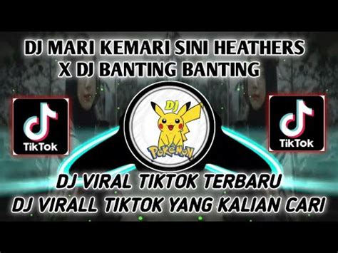 DJ MARI KEMARI SINI HEATHERS X BANTING BANTING VIRAL TIK TOK TERBARU