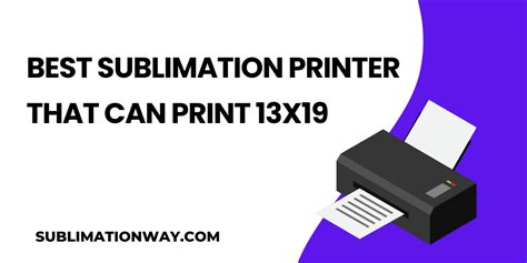 5 Best 13x19 Sublimation Printers For Wide Format