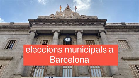 Eleccions municipals a Barcelona Totes les notícies i els resultats