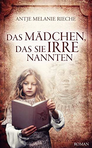 Das Mädchen das sie irre nannten Roman German Edition eBook