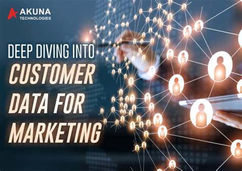 Deep Diving Into Customer Data For Marketing Akuna Technologies Blog