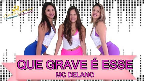 Mc Delano Que Grave É Esse Coreografia Camila Carmona Youtube