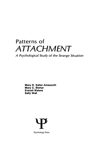 Patterns Of Attachment A Psychological Study Of The Strange Situation