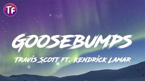 Goosebumps Travis Scott Ft Kendrick Lamar Lyrics Letra Youtube