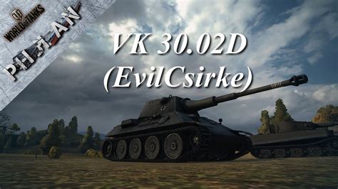 World Of Tanks VK 30 02D EvilCsirke YouTube