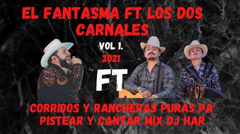 EL FANTASMA FT LOS DOS CARNALES CORRIDOS Y RANCHERAS PA PISTEAR Y