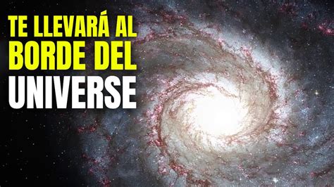 Te llevará al borde del universo para comprender cuán grande es el