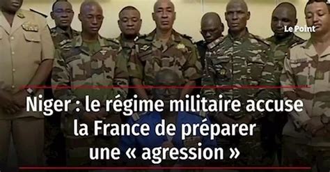 Niger le régime militaire accuse la France de préparer une