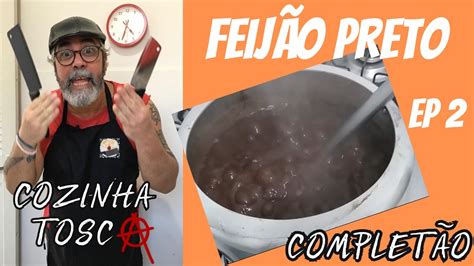 Feij O Preto Ep Complet O Cozinhatosca Youtube