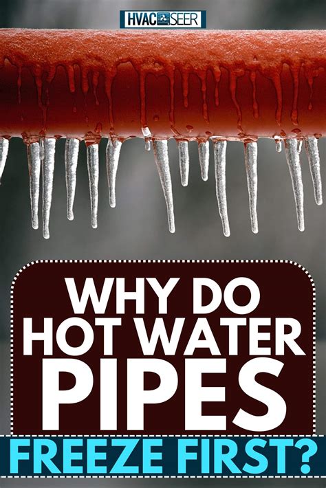 Cracking the Frozen Code: Why Do Hot Water Pipes Freeze First