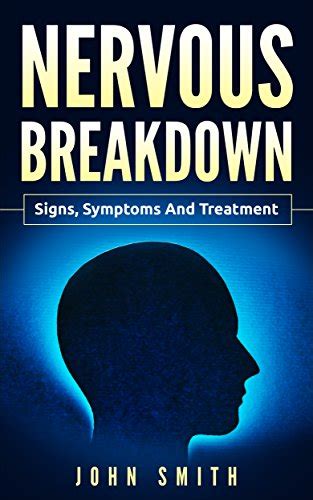 Nervous Breakdown Signs Symptoms And Treatment Ebook Smith John