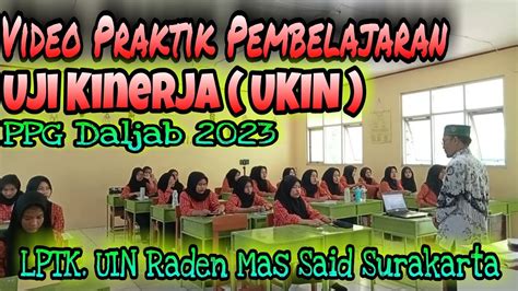 Video Praktik Pembelajaran Uji Kinerja Ukin Ppg Daljab Batch 3 2023paipenyelenggaraan