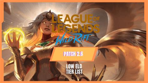 Wild Rift Patch 2 6 Tier List Low Elo