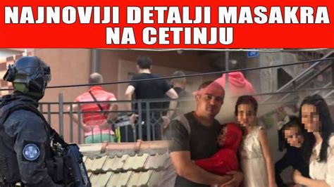 NAJNOVIJI DETALJI MASAKRA NA CETINJU YouTube