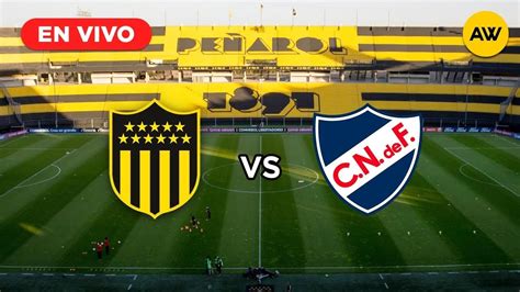 PEÑAROL PEÑAROL VS NACIONAL EN VIVO AURONEGRO WORLD YouTube