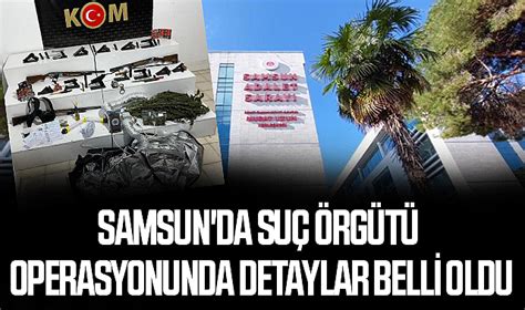 Samsun da 34 kişinin gözaltına alındığı suç örgütü operasyonunda