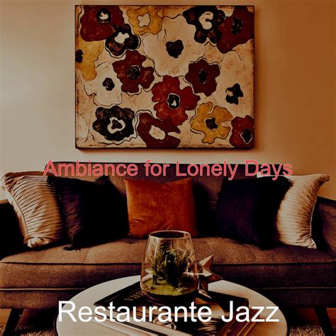 Ambiance For Lonely Days Album By Restaurante Jazz Spotify