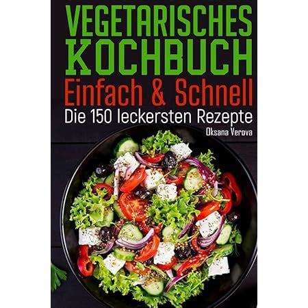 Vegetarisches Kochbuch für Anfänger Studenten Berufstätige und Faule