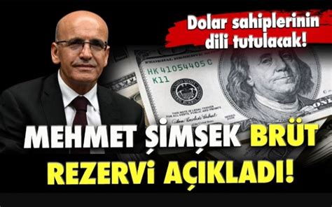 Mehmet Şimşek brüt rezervi açıkladı Dolar sahiplerinin dili tutuldu