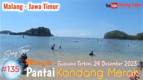 Pantai Kondang Merak Malang Terkini 24 Desember 2023 Youtube