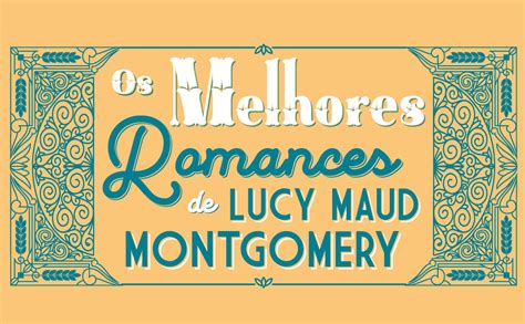 Os Melhores Romances De Lucy Maud Montgomery Kit Com 3 Livros