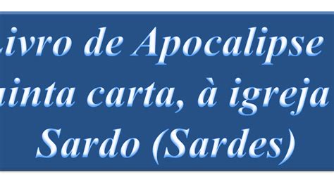 Aprendendo mais de Deus Apocalipse 3 Quinta carta à igreja de Sardo