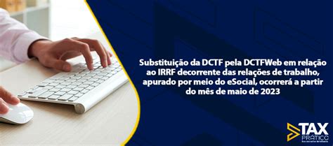 Substitui O Da Dctf Pela Dctfweb Em Rela O Ao Irrf Decorrente Das