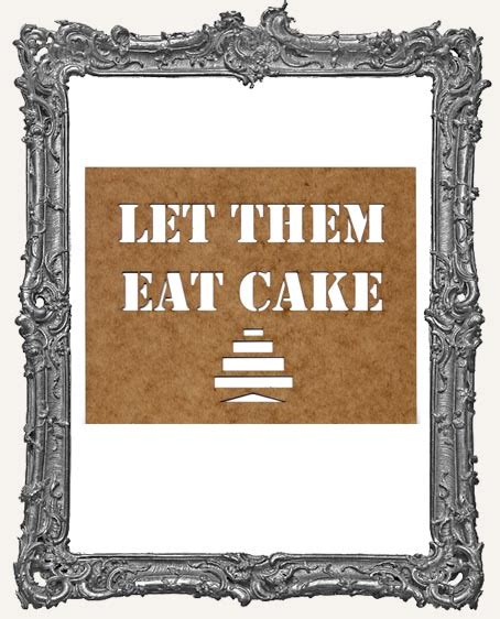 Let Them Eat Cake Quote