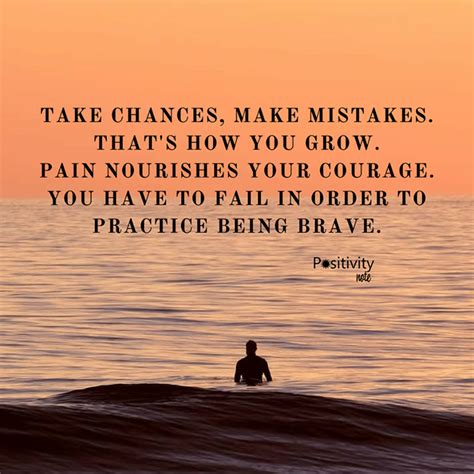 Take Chances Make Mistakes That S How You Grow Pain Nourishes Your