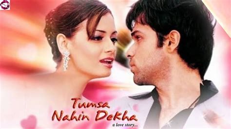 Tumsa Nahin Dekha A Love Story Full Movies Emraan Hashmi