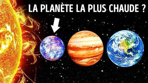 Pourquoi La Plan Te La Plus Proche Du Soleil Nest Pas La Plus Chaude