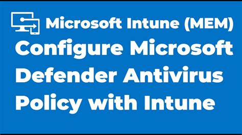 How To Configure Microsoft Defender Antivirus Policy With Intune